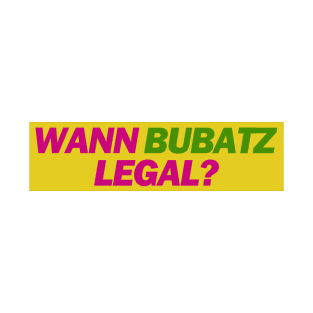 Wann Bubatz Legal? - FDP Meme Spruch T-Shirt