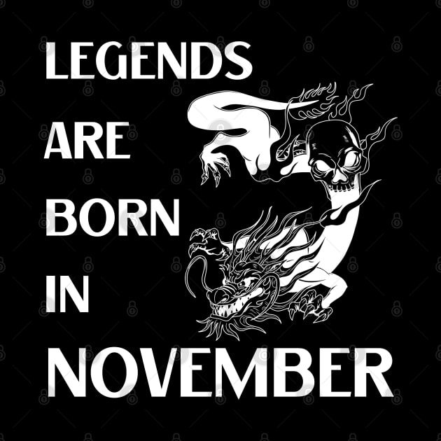 Legends are born in November Birthday Quotes Dragon White by NickDsigns