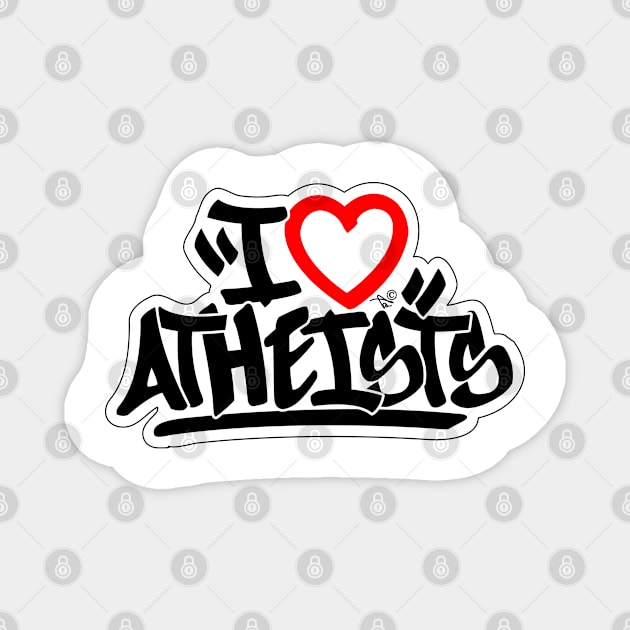 I Love Atheists (blk) by Tai's Tees Magnet by TaizTeez