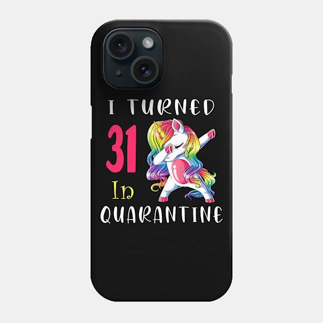 I Turned 31 in quarantine Cute Unicorn Dabbing Phone Case by Superdadlove