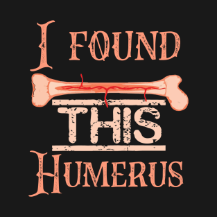 I Find This Rather Humerus T-Shirt