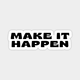 Make It Happen. Retro Typography Motivational and Inspirational Quote Magnet