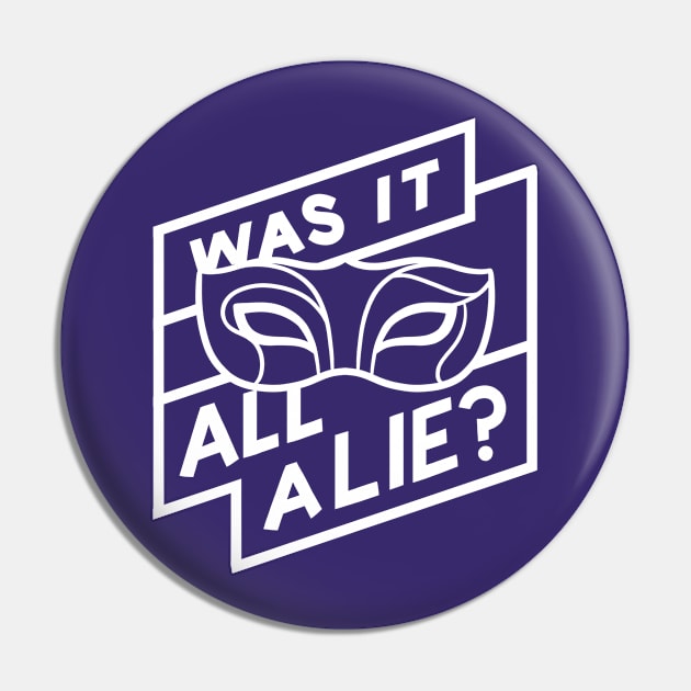 Was It All a Lie Pin by polliadesign