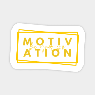 Be your Own Motivation - Yellow Magnet