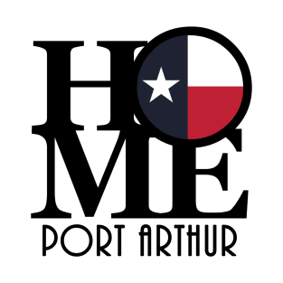 HOME Port Arthur Texas T-Shirt