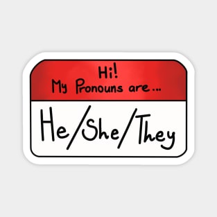 Hi my pronouns are - he she they Magnet