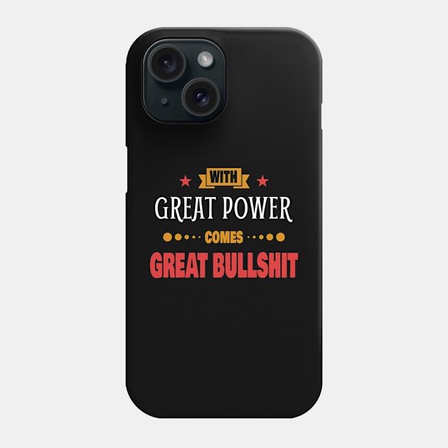 With Great Power Comes Great Bullshit Quote Phone Case by Axiomfox