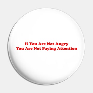 Funny If You're Not Angry, You're Not Paying Attention Aesthetics Pin