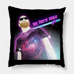 Be Here Now Pillow