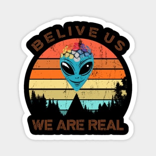 Belive us we are real Magnet