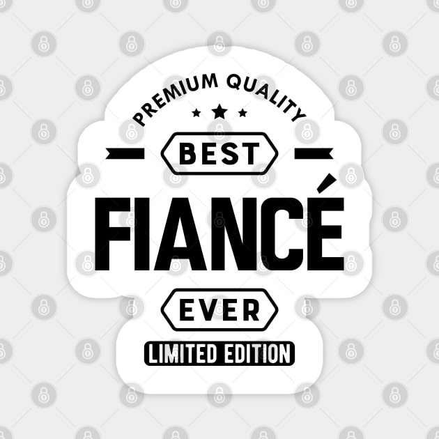 Fiance - Best Fiance Ever Magnet by KC Happy Shop