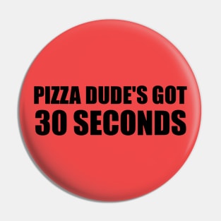 Pizza Dude s Got 30 Seconds Vintage Pin