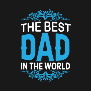 The Best Dad in the World T-Shirt