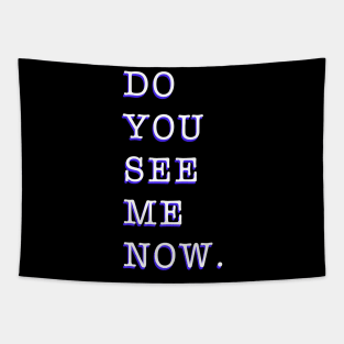 Do you see me now Tapestry