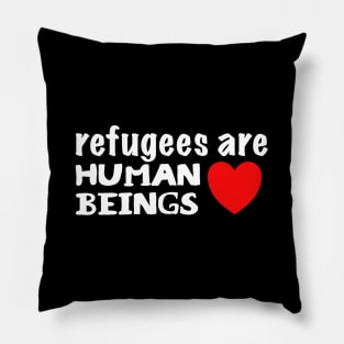 Refugees are Human Beings Pillow