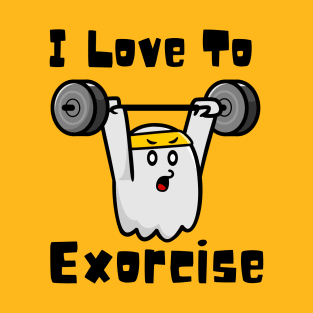 I Love To Exercise T-Shirt