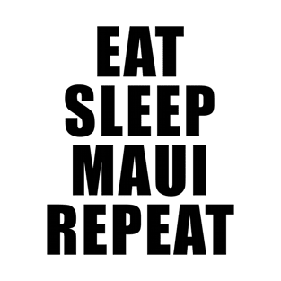 Eat Sleep Maui Repeat – Travel Design T-Shirt