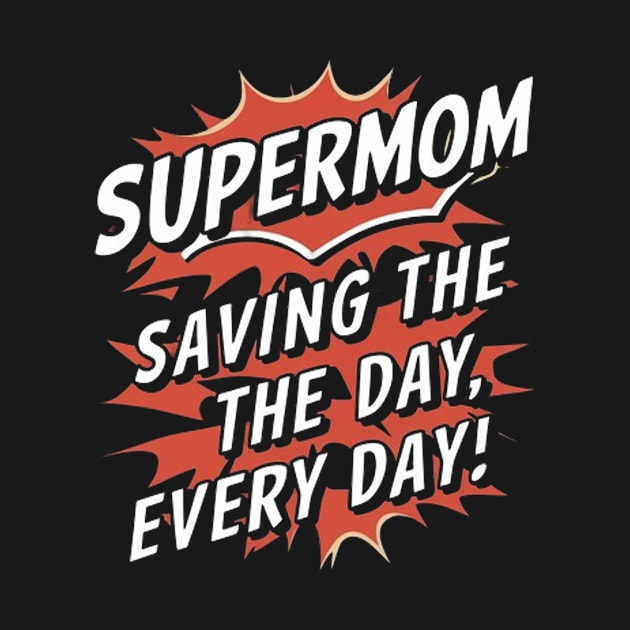 super mom saving the day everyday by halazidan