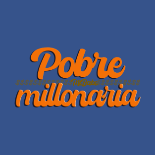 Pobre millonaria T-Shirt