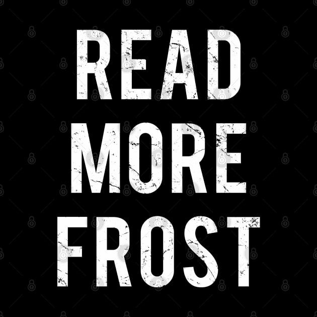 Read More Robert Frost by Flippin' Sweet Gear