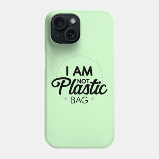 i am not plastic bag Phone Case