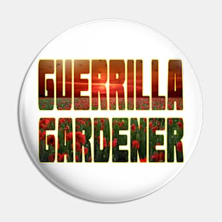 Guerrilla Gardener Pin