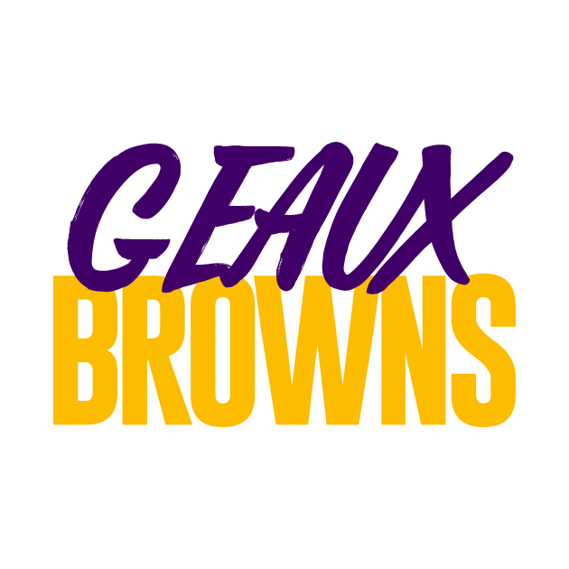 Geaux Browns by mbloomstine