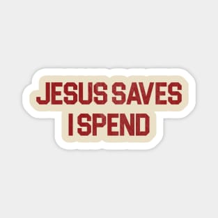 Jesus Saves I Spend Magnet