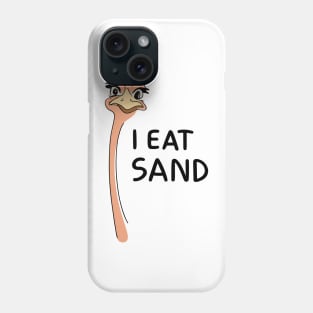 "Whimsical Ostrich: I Eat Sand" Phone Case