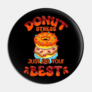 Donut Stress Best  Teachers Testing Day Pin