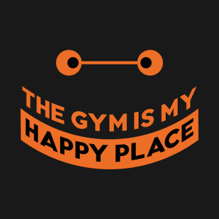 The gym is my happy place T-Shirt