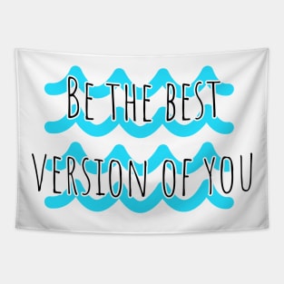 Be the best version of you Tapestry