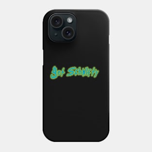 Get Schwifty Phone Case