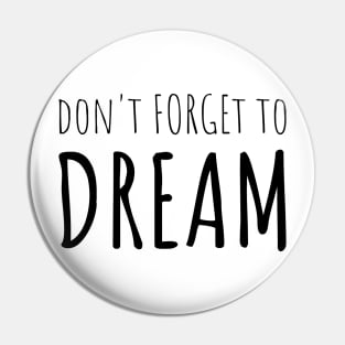 Positive Quote - DREAM BIG Pin