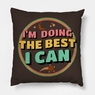 I'm Doing The Best I Can Motivational Quote Pillow