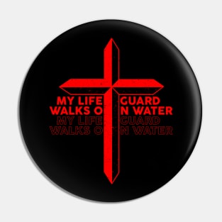 My Lifeguard Walks On Water God Jesus Lifeguard Pin