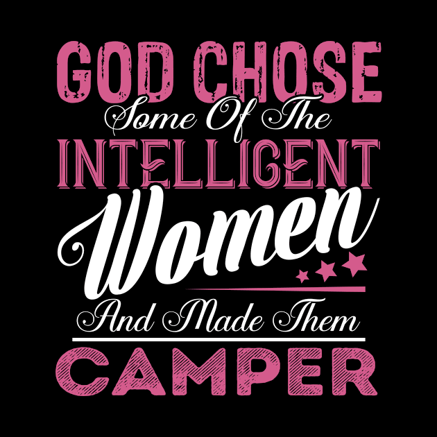 God Chose Some of the Intelligent Women and Made Them Camper by Nana Store