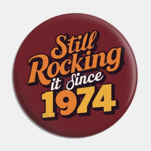 Still Rocking It Since 1974 Pin