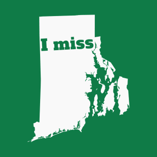 I Miss Rhode Island - My Home State T-Shirt