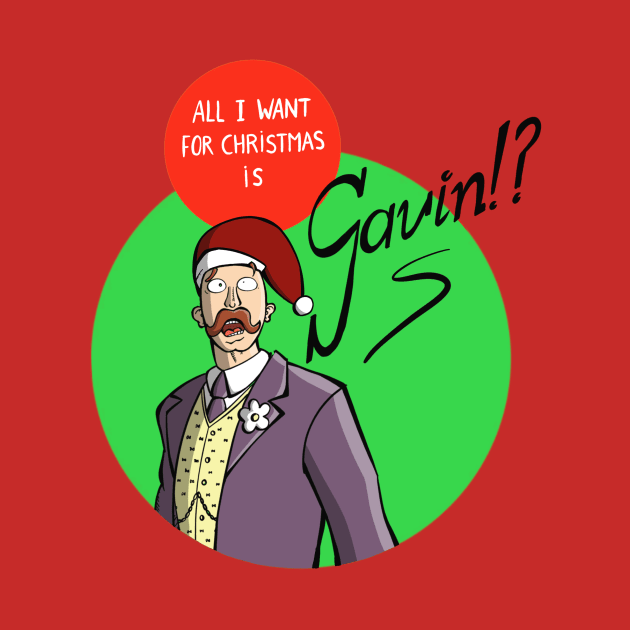 All I want for Christmas is Gavin by Fishonastick