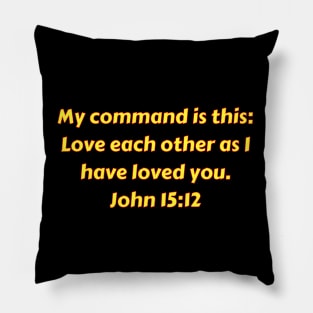 Bible Verse John 15:12 Pillow