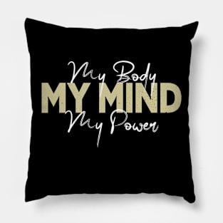 My Body My Mind My Power Pillow