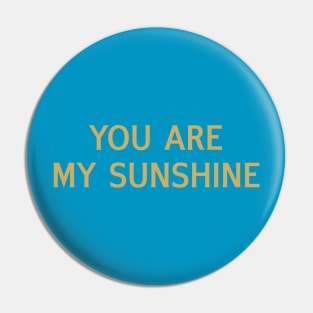 You Are My Sunshine Pin