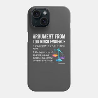 Logical Fallacy definition Argument from Too Much Evidence Phone Case