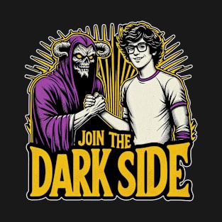 join the dark side T-Shirt