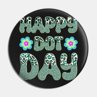 Happy Dot Day Hippie Flowers Retro Groovy Teacher Pin