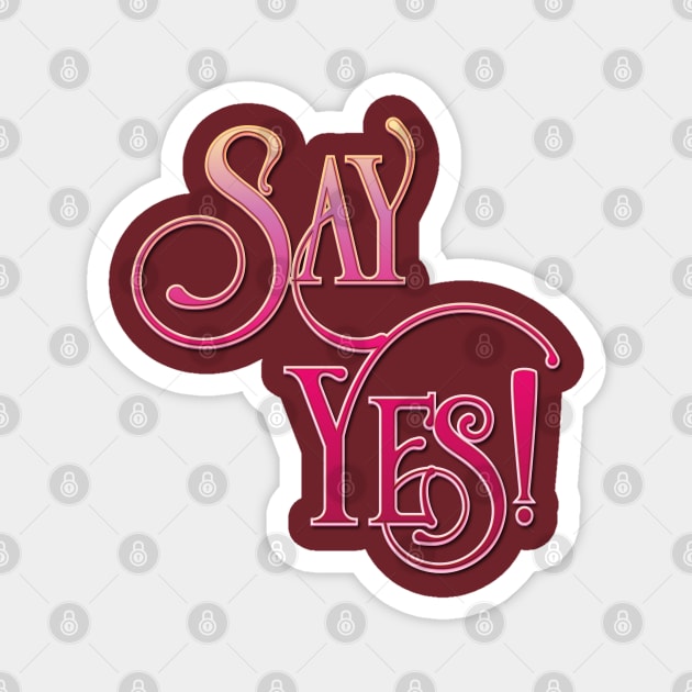 Say Yes! - 3D Magnet by machare