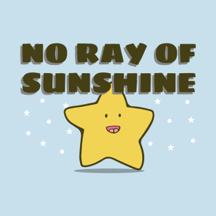 Happy Star No Ray of Sunshine T-Shirt