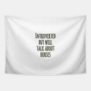 Introverted but will talk about horses Tapestry