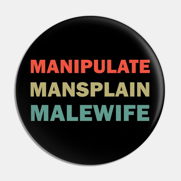 Manipulate Mansplain Malewife Pin by valentinahramov